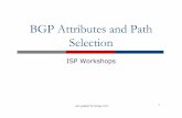 BGP Attributes and Path Selection - iNESftp.ines.ro/doc/isp-workshops/BGP Presentations/3-bgp-attributes.pdf · " Used in transition from EGP to BGP ! Transitive and Mandatory Attribute