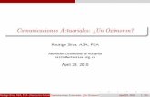 Comunicaciones Actuariales: >Un Ox moron?matematicas.uniandes.edu.co/eventos/2010/actuaria/RodrigoSilva.pdf · Rodrigo Silva, ASA, FCA (Asociaci on Colombiana de ActuariosComunicaciones