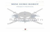 MINI SUMO ROBOT - SeniorDesignLabseniordesignlab.com/sdl_docs/Proj_Fall_15/Proposals/Robo Ronin... · R o b o R o n i n | 1 MINI SUMO ROBOT PROJECT PROPOSAL By: Julian Allotta Francis