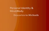 Personal Identity & Mind/Body - Cabrillo Collegecclose/docs/Personal Identity and Mind body.pdf · Steve and Walter used to have a preference for blondes. Then Steve was and came