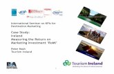 Case Study: Ireland Measuring the Return on Marketing ... · International Seminar on KPIs for Destination Marketing Case Study: Ireland 1 Measuring the Return on Marketing Investment