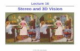 Stereo and 3D Vision - courses.cs.washington.edu · Anaglyphs Anaglyphs provide a stereoscopic 3D effect when viewed with 2-color glasses (each lens a chromatically opposite color,