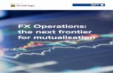 FX Operations: the next frontier for mutualisation · 2 Copyright © 2017, GFT Introduction Operational areas of banks and corporate institutions have adopted multiple strategies