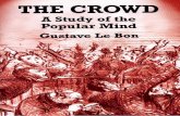 THE CROWD - The Free Information Society · Le Bon, Gustave, 1841-1931. [Psychologie des foules. English] The crowd : a study of the popular mind / Gustave Le Bon. p. cm. An unabridged