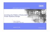 Avoiding the Pitfalls of Redundant Power Systems Design · 3 3 IBM Systems and Technology Group © 2005 IBM Corporation Single Points of Failure System Outage Probability = Probability