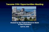 Tacoma CRA Opportunities Meeting · Tacoma CRA Opportunities Meeting . Hosted by the Federal Reserve Bank of San Francisco . April 21, 2015