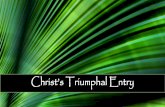 Christ’s Triumphal Entry - Amazon Web Services · William Hendriksen, New Testament Commentary, p. 765. The Meek King • Jesus is not panoplied and riding on a prancing, high-spirited