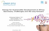 Energy for Sustainable Development in Africa: Successes ... · 19-04-2018 Energy for Sustainable Development in Africa: Successes, Challenges and the way forward Emmanuel Ackom, PhD