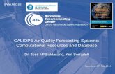 CALIOPE Air Quality Forecasting Systems: Computational ... · CALIOPE Air Quality Forecasting Systems: Computational Resources and Database Dr. José Mª Baldasano, Kim Serradell