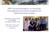 EBF recommendation on practical management of critical ... · EBF recommendation on practical management of critical reagents for ligand-binding assays Presenter: Susanne Pihl (Lundbeck)