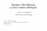 Barbara McClintock, a 21st Century Biologistshapiro.bsd.uchicago.edu/2007.ChgoBotSocAmer.pdf · Barbara McClintock, a 21st Century Biologist James A. Shapiro University of Chicago
