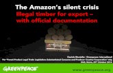 The Amazon’s silent crisis - illegal- .The Amazon’s silent crisis Illegal timber for export –
