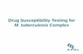 Drug Susceptibility Testing for - APHL · • Conventional drug susceptibility testing (DST) methods • DST turnaround times and reporting • Discordance in DST results • Ensuring