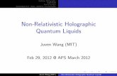 Non-Relativistic Holographic Quantum Liquidsjuven/talk_slides/holography_2012_03_APS_juven_mar.pdf · Feb 29, 2012 @ APS March 2012 Juven Wang (MIT) Non-Relativistic Holographic Quantum
