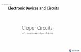 Clipper Circuits - getmyuni.azureedge.net · What are clipper circuits? •Clippers Circuits are used to remove the part of a signal that is above or below some defined reference