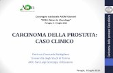 CARCINOMA DELLA PROSTATA: CASO CLINICOmedia.aiom.it/userfiles/files/doc/AIOM-Servizi/slide/20160708_33... · CASO CLINICO Dott.ssa Consuelo Buttigliero Università degli Studi di