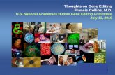 Thoughts on Gene Editing Francis Collins, M.D. · Thoughts on Gene Editing Francis Collins, M.D. U.S. National Academies Human Gene Editing Committee July 12, 2016 1. Topics for Discussion