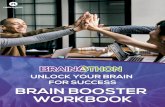 UNLOCK YOUR BRAIN FOR SUCCESS BRAIN BOOSTER WORKBOOK · TM BRAIN BOOSTER WORKBOOK 01 Live the Life of Your Dreams Assessment Instructions: ... • Have a realistic plan for each day,