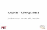 Graphite)–Geng)Started) - Home Page | MIT CSAILgroups.csail.mit.edu/carbon/wordpress/wp-content/uploads/2013/04/... · System)Requirements) • Operang)System) – Ubuntu12.04(Preferred)