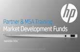 Partner & MSA Training Market Development Funds · Partner & MSA Training Market Development Funds September 2016. ... MDF activities need to be performed by Partner/MSA in accordance