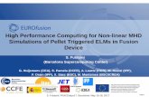 High Performance Computing for Non-linear MHD Simulations ... · High Performance Computing for Non-linear MHD Simulations of Pellet Triggered ELMs in Fusion ... P. Henon, X. Lacoste,