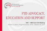 FTD ADVOCACY, EDUCATION AND SUPPORT - … · ©2018 AFTD 1 FTD ADVOCACY, EDUCATION AND SUPPORT ADC – ORE Core Fall Meeting Sharon S. Denny, Program Director, AFTD | October 19,