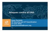 Ataques contra el DNS.pptx - securityskeptic.com contra el DNS.pdf · Ataques(contra(el(DNS(Dave(Piscitello(VP(Security(and(ICT(Coordina:on(27(June(2016(dave.piscitello@icann.org