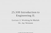 25.108 Introduction to Engineering II.faculty.uml.edu/jweitzen/25.108(ECE)/25108Downloads/11 Matlab 02.pdf A matrix is a two dimensional array of numbers. In a square matrix the number