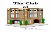 The Club of Queer Trades - Seton Hall University · Chesterton, who was for a time the president of the Detection Club (to which many great Brit-ish detective novelists belonged),