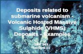 Deposits related to submarine volcanism - Volcanic Hosted ... · • Blasthole stoping with cemented backfill is used to extract the ore underground, Kidd Creek being the world’s