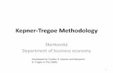 Kepner-Tregoe Methodology - is.muni.cz · Kepner-Tregoe Methodology Skorkovský Department of business economy 1 Developed by Charles H. Kepner and Benjamin B. Tregoe in the 1960s.