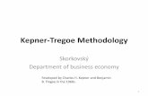 Kepner-Tregoe Methodology - is.muni.cz fileKepner-Tregoe Methodology Skorkovský Department of business economy 1 Feveloped by Charles H. Kepner and Benjamin B. Tregoe in the 1960s.