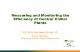 Measuring and Monitoring the Efficiency of Central Chiller ... · Efficiency of Central Chiller Plants. FCM M5/2010 All existing buildings with central air-conditioning systems and