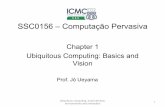 SSC0156 – Computação Pervasiva - USPwiki.icmc.usp.br/images/b/b0/Ubicom.pdf · Ubiquitous Computing (UbiCom) • A vision for computing to: – Enable computer-based services
