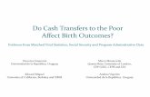 Do Cash Transfers to the Poor Affect Birth Outcomes?siteresources.worldbank.org/.../870892-1265238560114/MManacorda.pdf · Marco Manacorda: Queen Mary University of London, CEP (LSE),