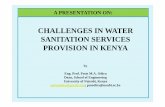 Challenges in Water and Sanitation Services Provision ... · A PRESENTATION ON: CHALLENGES IN WATER SANITATION SERVICES PROVISION IN KENYA by Eng. Prof. Patts M.A. Odira Dean, School