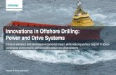 Innovations in Offshore Drilling: Power and Drive Systems · • All Siemens equipment designed for Fault Ride Through Testing (DnV, ABS & USCG) • Early design involvement can substantially