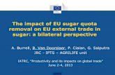 The impact of EU sugar quota removal on EU external trade ...ageconsearch.umn.edu/bitstream/152362/2/B.3.2_presentation-Burell... · EU27 sugar exports '000 tons 1,392.2 1,171.8 -15.8