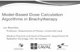 Model-Based Dose Calculation Algorithms in Brachytherapy · Model-Based Dose Calculation Algorithms in Brachytherapy! LucBeaulieu ... Model-Based Dose Calculation ... Acuros BrachyVision