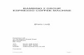 BAMBINO 2 GROUP ESPRESSO COFFEE MACHINE 2 Group Parts Book.pdf · Page 3-6 Parts list 8 Bodywork 9 Bodywork (auto version) 10 Chassis 11 Boiler 12 Group 13 Brewing cup 14 Manifold
