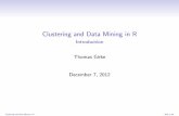 Clustering and Data Mining in R - Introductionfaculty.ucr.edu/~tgirke/HTML_Presentations/Manuals/Workshop_Dec_6... · Clustering and Data Mining in R Introduction Thomas Girke December
