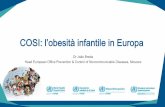 COSI: l’obesità infantile in Europa - salute.gov.it · COSI: l’obesità infantile in Europa Head European Office Prevention & Control of Noncommunicable Diseases, Moscow Dr João