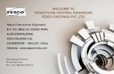 WELCOME TO YESCO FLOW CONTROL ENGINEERS YESCO … · YESCO FLOW CONTROL ENGINEERS A fully equipped machine shop capable of self sustained machining of Valves, Pumps and General Engineering