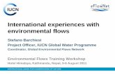 International experiences with environmental flows · Stefano Barchiesi Project Officer, IUCN Global Water Programme. Coordinator, Global Environmental Flows Network. Environmental