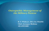 R. C. Walsh, Jr., DO, Col, TXANG Chief, Aerospace Medicine …files.academyofosteopathy.org/CME/OMED2017/Walsh_MiltaryPatients.pdf · Objectives List the indications for OMM in the