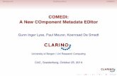 COMEDI: A New COmponent Metadata EDItor - CLARIN · Background Existing editors COMEDI COMEDI: ANew COmponent Metadata EDItor Gunn Inger Lyse,Paul Meurer,Koenraad De Smedt University