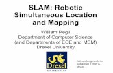 SLAM: Robotic Simultaneous Location and Mappingspacecraft.ssl.umd.edu/academics/788XF14/788XF14L17/788XF14L17... · SLAM: Robotic Simultaneous Location and Mapping William Regli Department