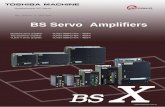 BS Servo Amplifiers - toshiba-machine.co.jp · BS Servo System 3 Consisting of the following three different amplifiers. The standard amplifier has a pulse train input/analog input