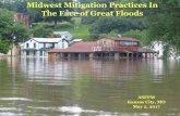 Midwest Mitigation Practices In The Face of Great Floods · Midwest Mitigation Practices In The Face of Great Floods ASFPM Kansas City, MO May 2, 2017. The View. Midwest Mitigation