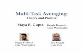 Maya R. Gupta, Google - Stanford University · Multi‐Task Averaging: Theory and Practice Maya R. Gupta, Google Research, Univ. Washington 1 Sergey Feldman Univ. Washington Bela